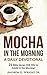 Mocha In The Morning - A Daily Devotional by Andrew G. Wright Sr.