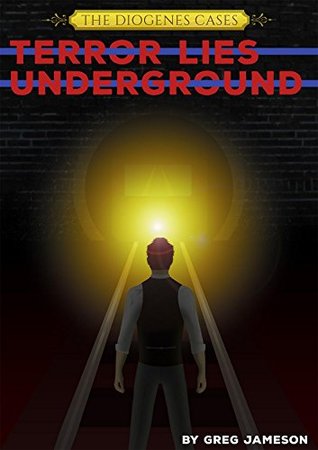 Terror Lies Underground (The Diogenes Cases Book 1)