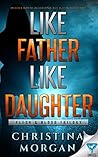 Like Father Like Daughter by Christina  Kaye
