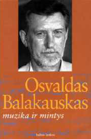Osvaldas Balakauskas. Muzika ir mintys