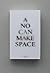 A No Can Make Space