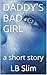 DADDY'S BAD GIRL: a short story (TABOO: Cindy's Wild Family Book 1)