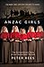Anzac Girls: The Extraordinary Story Of Our World War 1 Nurses