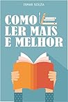 Como Ler Mais e Melhor: Dicas práticas para quem quer cultivar o hábito da leitura (Super Aprendizado) (Portuguese Edition) Como Ler Mais e Melhor: Dicas práticas para quem quer cultivar o hábito da leitura (Super Aprendizado) (Portuguese Edition)