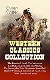 Western Classics Collection: The Promised Land, The Virginian, Lin McLean, Red Man and White, The Jimmyjohn Boss, Napoleon Shave-Tail, Hank's Woman, A ... the First Cowboy Novel Set in the Wild West