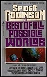 The Best of All Possible Worlds by Spider Robinson