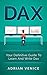 DAX: Your Definitive Guide To LEarn And Write Dax (DAX, Big Data, Data Analytics, Business Intelligence)