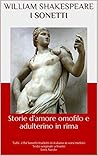 WILLIAM SHAKESPEARE I SONETTI: Storie d’amore omofilo e adulterino (Italian Edition)