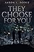They Choose For You