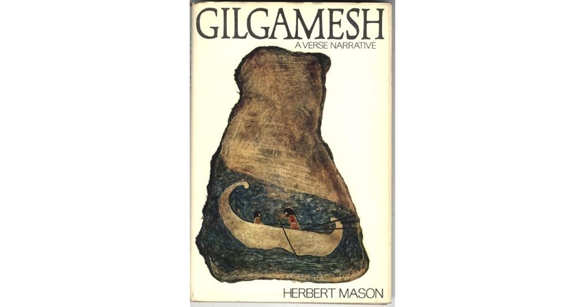 Gilgamesh A Verse Narrative by Herbert Mason