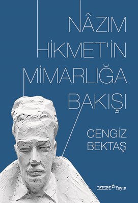 Nâzım Hikmet’in Mimarlığa Bakışı