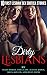 Dirty Lesbians: Ten First Lesbian Sex Erotica Stories