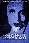 Fragmented by Madeline Dyer