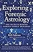 Exploring Forensic Astrology by B.D. Salerno