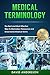 Medical Terminology: The Best and Most Effective Way to Memorize, Pronounce and Understand Medical Terms