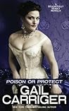 Poison or Protect by Gail Carriger