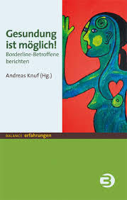 Gesundung ist möglich! Borderline-Betroffene berichten