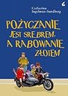 Pożyczanie jest srebrem, a rabowanie złotem by Catharina Ingelman-Sundberg