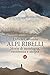 Alpi ribelli by Enrico Camanni