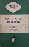 Rex v. Anne Bickerton by S. Fowler Wright