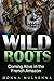 WILD ROOTS by Donna Mulvenna