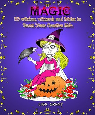 Magic: 50 Witches, Wizards and Fairies to Boost Your Creative Side (Imagination Boost & Relaxation)