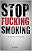 STOP FUCKING SMOKING: A WRITTEN INTERVENTION