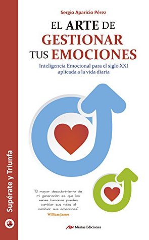 El arte de gestionar tus emociones: Guía práctica (Supérate y triunfa nº 6) (Spanish Edition)