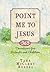 Point Me to Jesus: 365 Devotions for Parents and Children