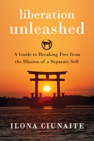 Liberation Unleashed: A Guide to Breaking Free from the Illusion of a Separate Self (Paperback)