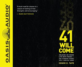 41 Will Come (Library Edition): Holding On When Life Gets Tough - and Standing Strong Until a New Day Dawns