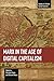 Marx in the Age of Digital Capitalism (Studies in Critical Social Sciences)