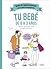Tu bebe de 0 a 3 años / Guia de supervivencia para padres imperfectos (Spanish Edition)