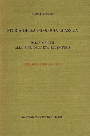 Storia della Filologia Classica. Dalle origini alla fine dell'età ellenistica