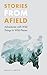 Stories from Afield: Adventures with Wild Things in Wild Places (Outdoor Lives)