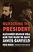 Murdering the President: Al...