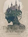 The Wild Girl by Kate Forsyth
