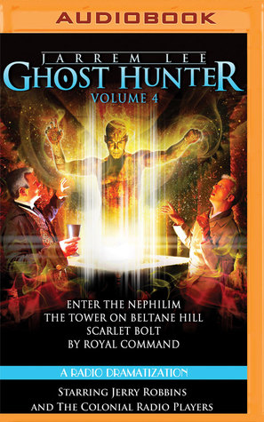 Jarrem Lee - Ghost Hunter - Enter the Nephilim, The Tower on Beltane Hill, Scarlet Bolt, and By Royal Command