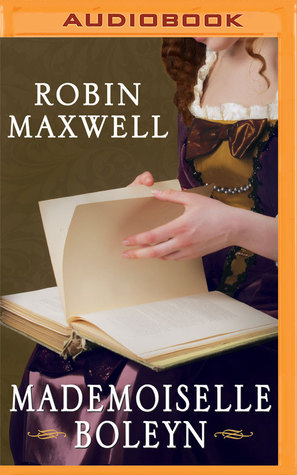 Mademoiselle Boleyn By Robin Maxwell