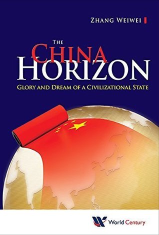 The China Horizon: Glory and Dream of a Civilizational State (Kindle Edition)