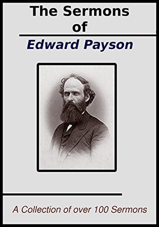 The Sermons of Edward Payson: A Collection of Over 100 Sermons