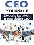 CEO Yourself: 22 Amazing Tips on How to Make Yourself a CEO (CEO Yourself, CEO Yourself books, management)