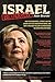 Israel Betrayed: How the Democrats, J Street, And the Jewish Left Have Undermined Israel and why a President Hillary Clinton Would be Disastrous for Israel