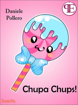 Chupa Chups! (e altri racconti impegnati)