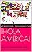 ¡HOLA AMERICA!: Guts, Grit, Grind and Further Traits in the Successful American Immigrant