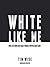 White Like Me: Reflections on Race from a Privileged Son