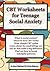 CBT Worksheets for Teenage Social Anxiety: A CBT Workbook to Help You Record Your Progress Using CBT for Social Anxiety