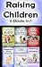 Raising Children: 6 Parenting Books About Managing Your Kids (Parenting Skills, Parenting Advice, Parenting Books, Raising Kids, Parenting with Love, Parenting Tips)