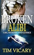 Broken Alibi: Lies, Memory and Justice (The Trials of Sarah Newby, 4)