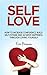 Self-Love: How to Increase Confidence, Build Self Esteem, and Achieve Happiness Through Loving Yourself (Self love for women, Self esteem, Relationships, Happiness)
